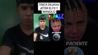 TINCA DEJAVU ELY2 JETER Y MANOLO 🆚 Se Paciente ☠️ [upl. by Woolcott607]