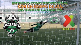 ENTRENO como PORTERO PROFESIONAL con un EQUIPO de 2da DIVISION de la LIGA MX  Escorpiones ZACATEPEC [upl. by Deibel]