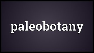 Paleobotany Meaning [upl. by Guttery]