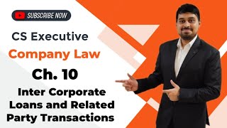 CS Executive  Company Law  Ch 10  Inter Corporate Loans amp Related Party Transactions  Lecture 2 [upl. by Eillehs]