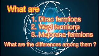 what are dirac fermions  majorana fermions  weyl fermions   Explained in Nepali March 12 2020 [upl. by Tremain]