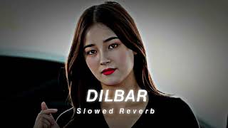 Dilbar Dilbar Lyrical Slowed And Reverb  Satyamev Jayate  Neha Kakkar Dhavani  Lofi song [upl. by Notlit]