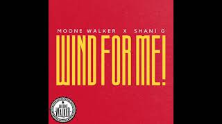 MOONE WALKER WIND FOR ME FEAT SHANI G [upl. by Aiker]