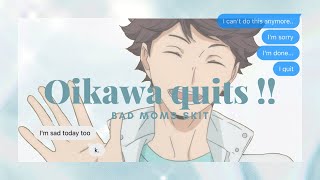 🤕Oikawa quits 🤧👩🏻‍🦽Haikyuu texts  Bad moms skit 🦋🌼 pt4 [upl. by Legyn]