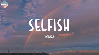 Delara  Selfish Lyrics [upl. by Fina378]