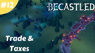 Becastled  Trade amp Taxes  12  Lets play [upl. by Aritak539]