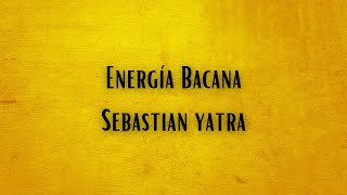 Energía Bacana Letra Lyrics I Sebastian Yatra [upl. by Enayr]