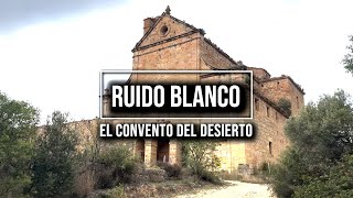 EL CONVENTO DEL DESIERTO  URBEX RUIDO BLANCO [upl. by Nomyad573]