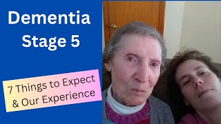 Dementia Stage 5 7 Things to Expect [upl. by Pendleton]