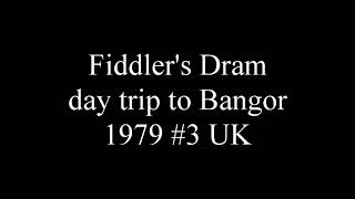 Fiddlers Dram  day trip to Bangor 1979 3 UK [upl. by Liuqa210]