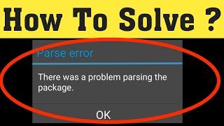 How to fix parse error there was a problem parsing the package installing android apps [upl. by Nagad177]