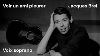 Brel  Voir un ami pleurer  soprano [upl. by Newberry600]