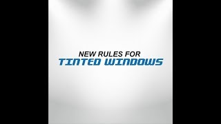 NEW RULES FOR TINTED WINDOWS [upl. by Anemolihp]