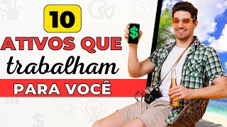 10 ATIVOS QUE TRABALHAM PARA VOCÃŠ ATIVOS QUE GERAM RENDA PASSIVA [upl. by Keverne996]