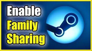 How to Enable Family Sharing on Steam amp Share Games Easy Method [upl. by Ivers229]