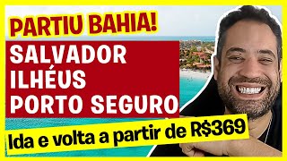 PASSAGENS BARATAS PARA O NORDESTE  SALVADOR PORTO SEGURO ILHÉUS E OUTROS A PARTIR DE R369 [upl. by Eibrik]