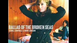 Isobel Campbell amp Mark Lanegan  Ballad Of The Broken Seas [upl. by Atirak]