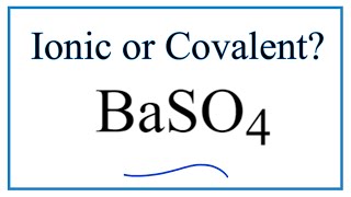 Is BaSO4 Barium sulfate Ionic or Covalent [upl. by Myna]