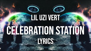 Lil Uzi Vert  Celebration Station Lyrics [upl. by Elery]