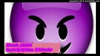 Morado Remix JBalvin by DJ Nene El Salvador [upl. by Ledairam251]