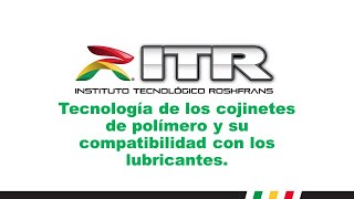 ITR 2024 20 Tecnología de cojinetes de polímero y su compatibilidad con los lubricantes [upl. by Marinelli]