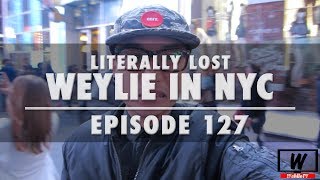 Ep127 Literally Lost Weylie In NYC  WahlieTV [upl. by Maite761]