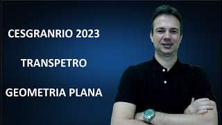 CESGRANRIO23Q019 – CESGRANRIO – 2024 – TRANSPETRO – INFORMÁTICA – GEOMETRIA PLANA [upl. by Nonahs]