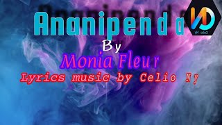 Ananipenda by Monia Fleur official lyrics [upl. by Woothen547]