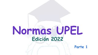 Normas UPEL Edición 2022  Parte 1 [upl. by Attolrac]