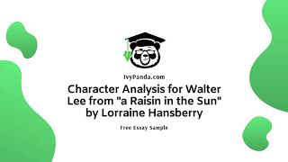 Character Analysis for Walter Lee from quota Raisin in the Sunquot  Free Essay Sample [upl. by Gibbie]