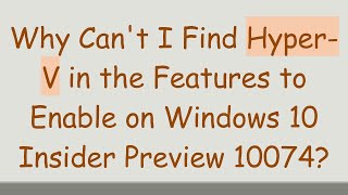 Why Cant I Find HyperV in the Features to Enable on Windows 10 Insider Preview 10074 [upl. by Eltotsira561]