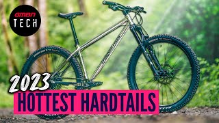 The Hottest Hardtails Of 2023 [upl. by Htaeh]