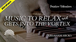 🎹 Abraham Hicks Music to Relax and Gets into the Vortex 🌌  Piano Sound [upl. by Enilasor323]