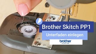 Brother Skitch PP1  Unterfaden richtig einlegen [upl. by Arahas]