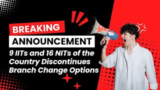 9 IITs and 16 NITs of the Country Discontinues Branch Change Options iitjee branchchange [upl. by Herwin371]