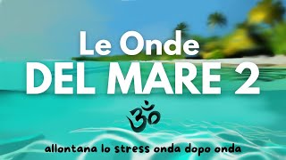 Le Onde del Mare 2  Suono Rilassante Zen per studio relax dormire [upl. by Trevorr872]