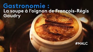 Gastronomie  La soupe à loignon de FrançoisRégis Gaudry [upl. by Gael784]