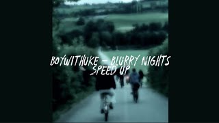 BoyWithUke  Blurry Nights Speed Up [upl. by Kyne]