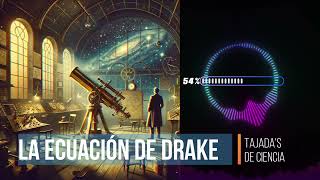 La Ecuación de Drake [upl. by Anekahs]