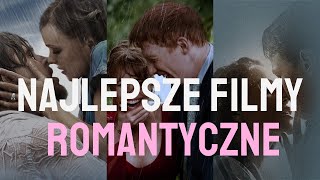 NAJLEPSZE FILMY ROMANTYCZNE KTÓRE MUSISZ OBEJRZEĆ [upl. by Ttoille]