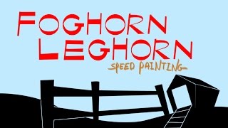 FOGHORN LEGHORN LOONEYTUNES speed painting  DROIDMONKEY [upl. by Ortrude886]