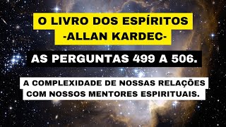 O LIVRO DOS ESPÍRITOS ALLAN KARDECAS PERGUNTAS 499 A 506 [upl. by Cann]