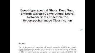 Deep Hyperspectral Shots Deep Snap Smooth Wavelet Convolutional Neural Network Shots Ensemble for Hy [upl. by Winfield]