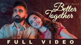 Better Together Official Video Sohil Walia  Noxious  Hrprt Brar  Latest Punjabi Song [upl. by Wade880]