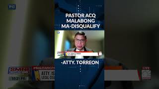 Pastor ACQ malabong madisqualify Atty Torreon balita politics news PastorACQ pastorquiboloy [upl. by Gosser]