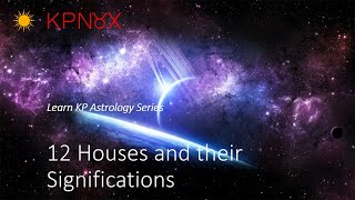 Learn KP Astrology  12 Houses and their Significations [upl. by Kila518]