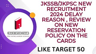 JKSSBJKPSC NEW RECRUITMENT 2024 DELAY REASON  REVIEW ON NEW RESERVATION POLICY ON THE CARDS [upl. by Enitsuga814]