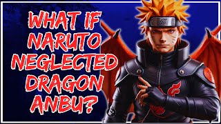 What If Naruto Neglected Dragon Anbu Part 1 [upl. by Philbert540]