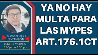 COMENTARIOS SOBRE LA GRADUALIDAD ART176 NUMERAL 1 DEL CTYA NO HAY MULTAS PARA LAS MYPES [upl. by Peatroy]