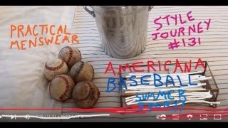 Practical Menswear Style Journey 130  Americana  Baseball  Summer Sporty  Budget and Better [upl. by Zenda]